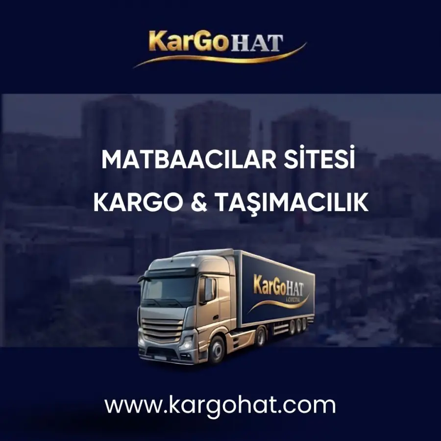 Matbaacılar Sitesi Kargo Taşımacılığı